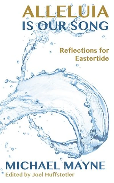 Alleluia Is Our Song: Reflections on Eastertide
