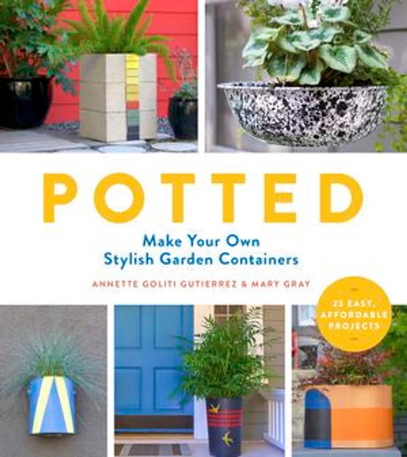 Potted: Make Your Own Stylish Garden Containers