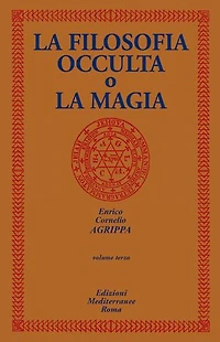 La Filosofia Occulta o la Magia: volume terzo