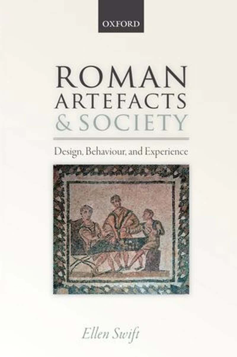 Roman Artefacts and Society: Design, Behaviour, Experience
