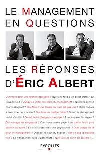 Le management en questions : les réponses d'Eric Albert: Albert