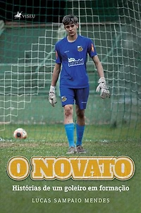 O Novato: Histórias de um goleiro em formação