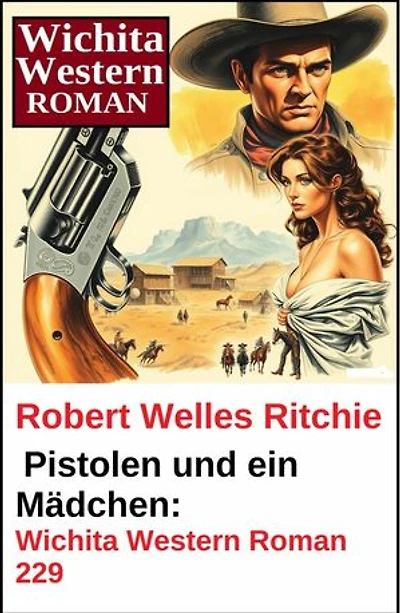 Pistolen und ein Mädchen: Wichita Western Roman 229