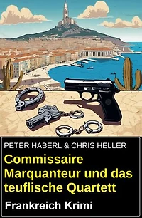 Commissaire Marquanteur und das teuflische Quartett: Frankreich Krimi