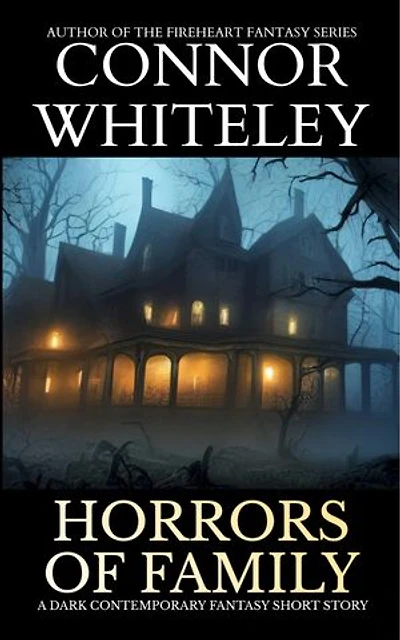 Horrors of Family: A Dark Contemporary Fantasy Short Story