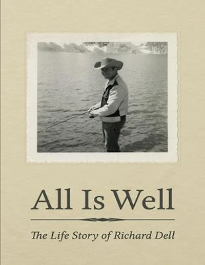 All Is Well: The Life Story of Richard Dell