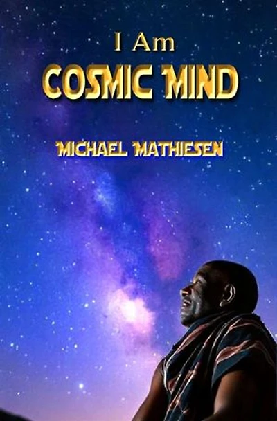 I Am Cosmic Mind: Save The World Series, #1
