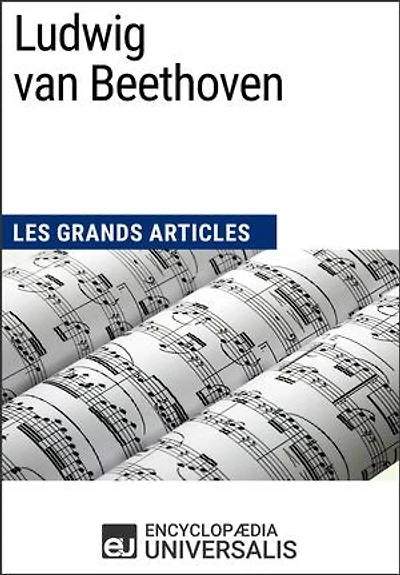 Ludwig van Beethoven: Les Grands Articles d'Universalis