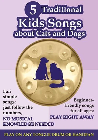 5 Traditional Kids Songs about Cats and Dogs: Play on any Tongue Drum or Handpan