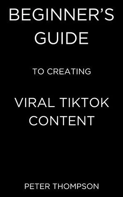 Beginner's Guide to Creating Viral Tiktok Content