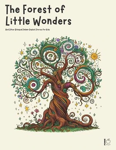 The Forest of Little Wonders And Other Bilingual Italian-English Stories for Kids
