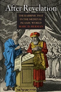 After Revelation: the Rabbinic Past Medieval Islamic World