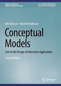 Conceptual Models: Core to the Design of Interactive Applications