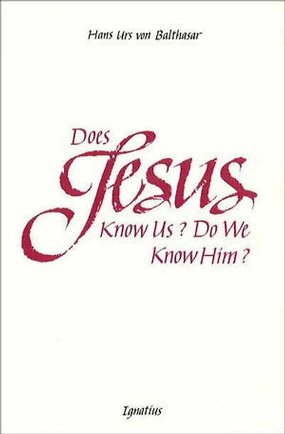 Does Jesus Know Us?: Do We Him?