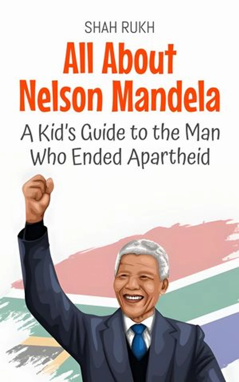 All About Nelson Mandela: A Kid’s Guide to the Man Who Ended Apartheid: Knowledge Books For Kids, #21