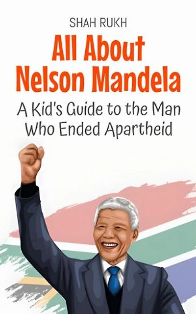 All About Nelson Mandela: A Kid’s Guide to the Man Who Ended Apartheid: Knowledge Books For Kids, #21
