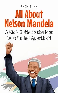 All About Nelson Mandela: A Kid’s Guide to the Man Who Ended Apartheid: Knowledge Books For Kids, #21