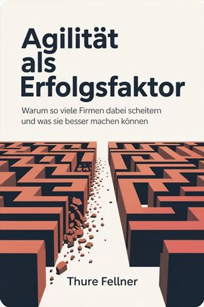 Agilität als Erfolgsfaktor: Warum so viele Firmen dabei scheitern und was sie besser machen können
