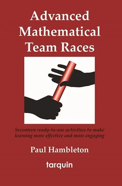 Advanced Mathematical Team Races: Seventeen Ready-to-use Activities To Make Learning More Effective And Engaging