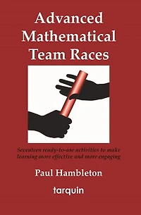 Advanced Mathematical Team Races: Seventeen Ready-to-use Activities To Make Learning More Effective And Engaging