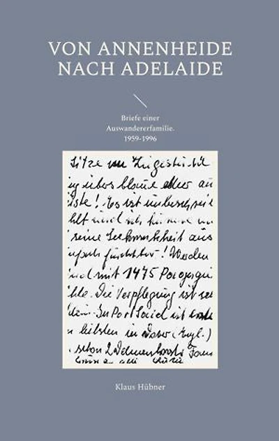 Von Annenheide nach Adelaide: Briefe einer Auswandererfamilie 1959-1996
