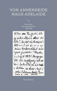 Von Annenheide nach Adelaide: Briefe einer Auswandererfamilie 1959-1996