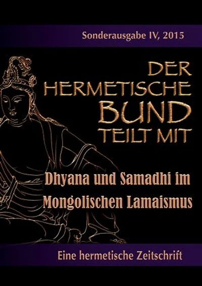 Der hermetische Bund teilt mit: Sonderausgabe IV/2105: Dhyana und Samadhi im Mongolischen Lamaismus