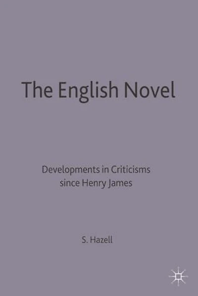 The English Novel: Developments in Criticism since Henry James