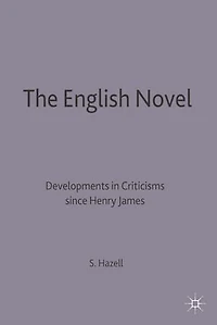 The English Novel: Developments in Criticism since Henry James