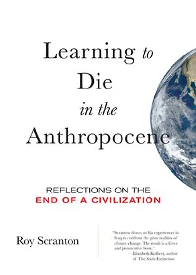 Learning To Die The Anthropocene: Reflections On End Of A Civilization
