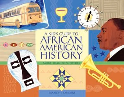 A Kid's Guide to African American History: More than 70 Activities