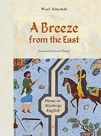 A Breeze from the East: Poems in Mashriqi English