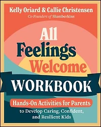 All Feelings Welcome Workbook: Hands-On Activities for Parents to Develop Caring, Confident, and Resilient Kids