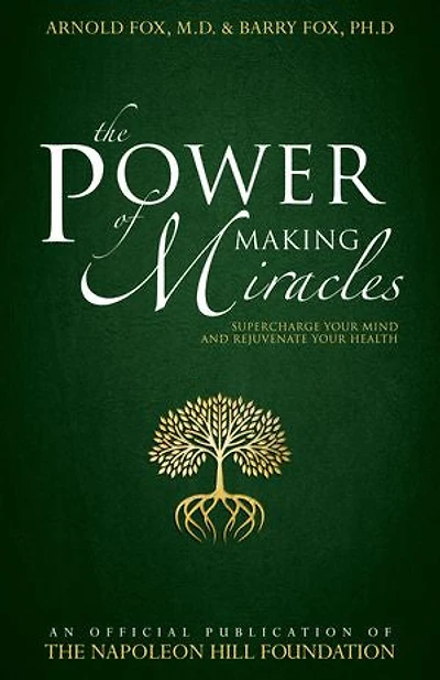 The Power of Making Miracles: Supercharge Your Mind and Rejuvenate Health