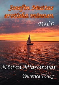 Josefin Muttas erotiska minnen - Del 6 - Nästan Midsommar