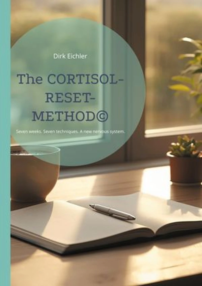 The CORTISOL-RESET-METHOD: Seven weeks. Seven techniques. A new nervous system.