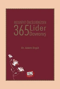 Medeniyet Öncülerimizden 365 Lider Davranış
