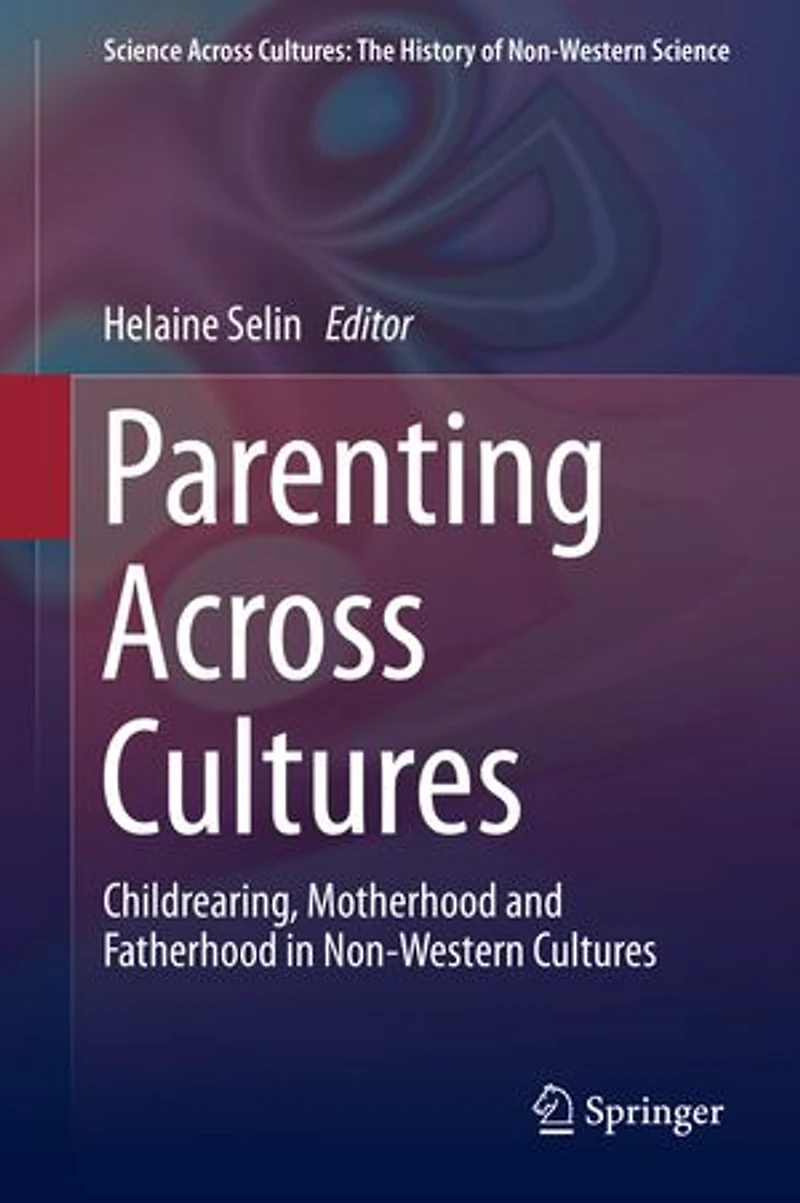 Parenting Across Cultures: Childrearing, Motherhood and Fatherhood Non-Western Cultures