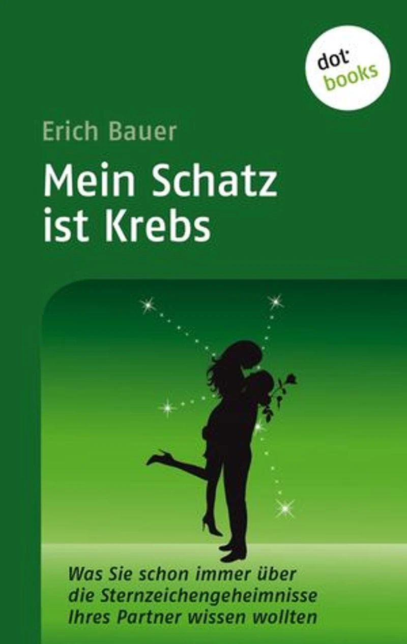 Mein Schatz ist Krebs: Was Sie schon immer über die Sternzeichengeheimnisse Ihres Partners wissen wollten - Band 3