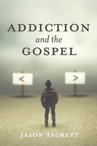 Addiction and the Gospel