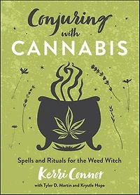 Conjuring with Cannabis: Spells and Rituals for the Weed Witch