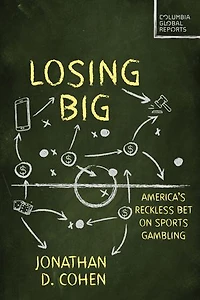 Losing Big: America's Reckless Bet on Sports Gambling