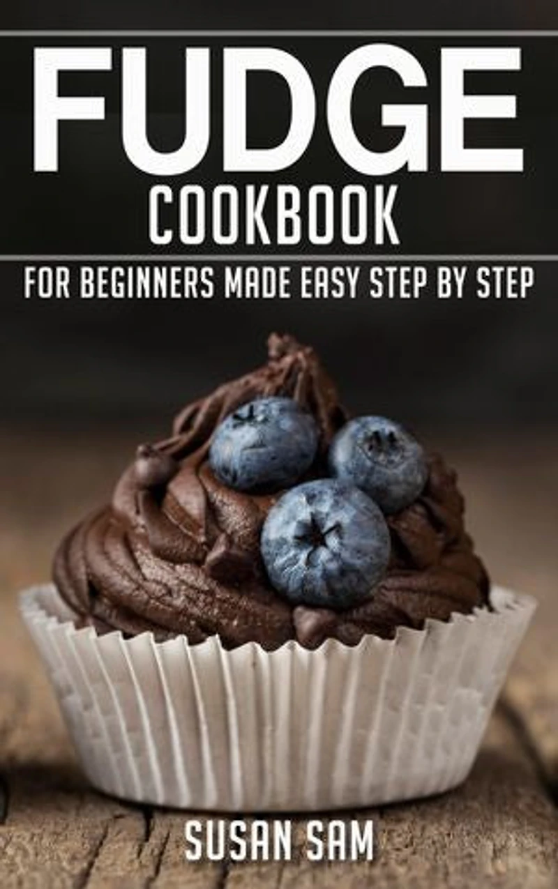 Fudge Cookbook: Book2, for beginners made easy step by step