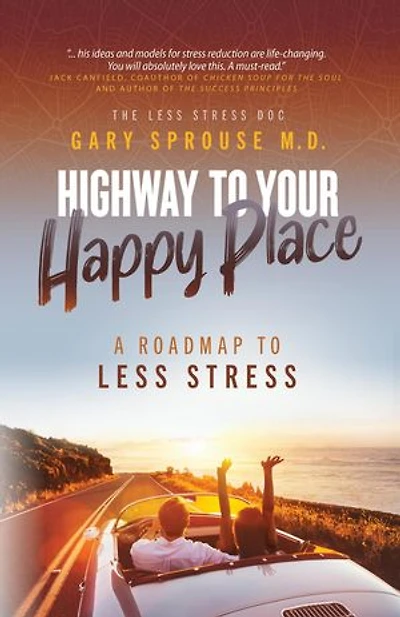 Highway to Your Happy Place: The Roadmap to Less Stress