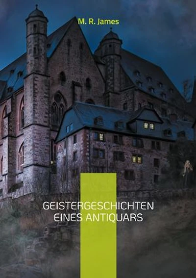 Geistergeschichten eines Antiquars: Eine Auswahl der berühmtesten Geistergeschichten
