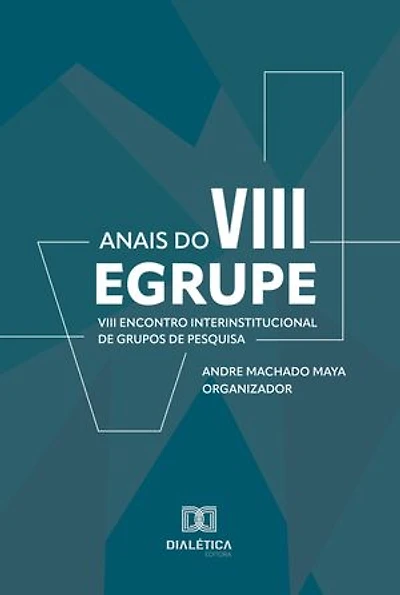 Anais do VIII EGRUPE: VIII Encontro Interinstitucional de Grupos de Pesquisa