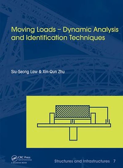 Moving Loads - Dynamic Analysis And Identification Techniques: Structures Infrastructures Book Series, Vol. 8