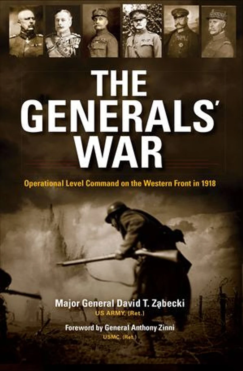 The Generals' War: Operational Level Command On Western Front 1918