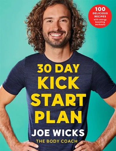 30 Day Kick Start Plan: Kick start the year with 100 delicious recipes and energy boosting workouts