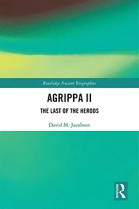 Agrippa II: the Last of Herods